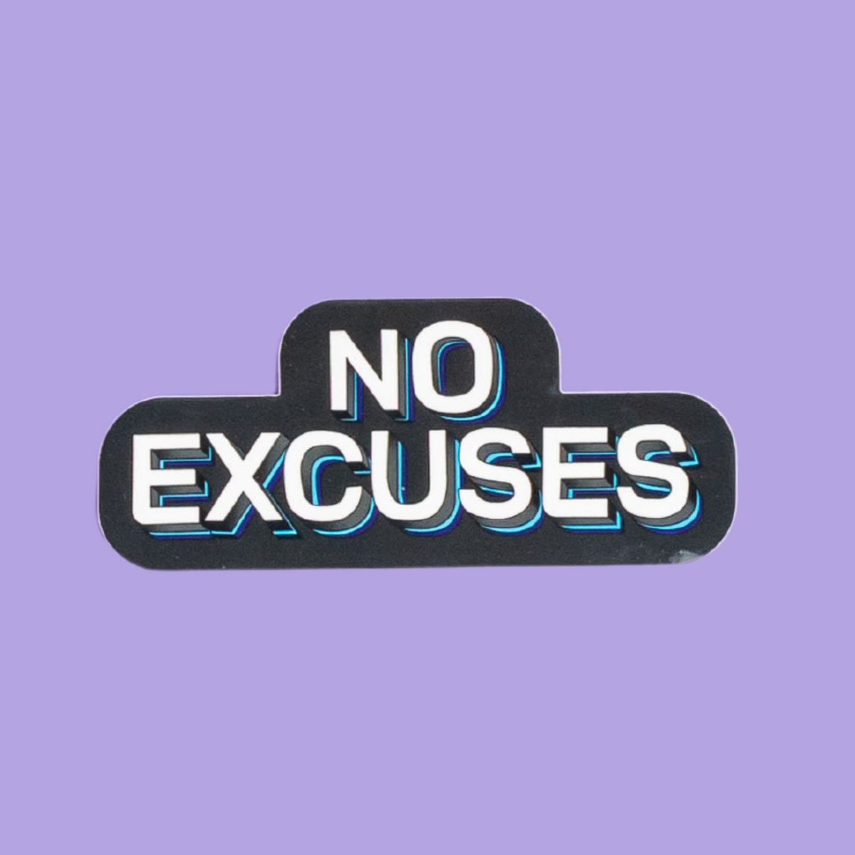 No Excuses Sticker